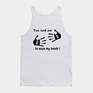 Wipe your hands Tank Top